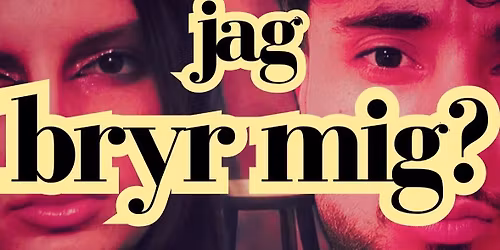 MUSIKALEN \u201dTROR DU ATT JAG BRYR MIG?\u201d