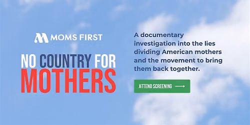 American Motherhood Tour: No Country For Mothers Movie Screening