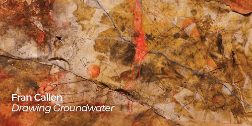 ARTIST TALK | Fran Callen "Drawing Groundwater"