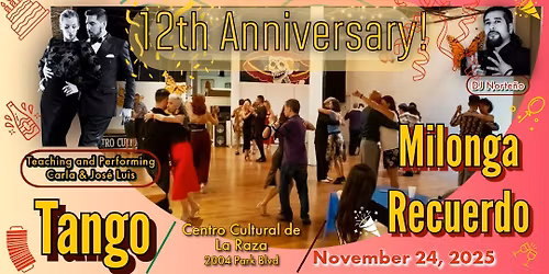 12th Anniversary Milonga Recuerdo! - World Champions Carla & Jos\u00e9 Luis, DJ Norte\u00f1o 11 24 25