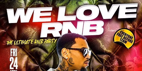 We Love RNB -  The Ultimate RNB Party - Everyone Free Before 12AM