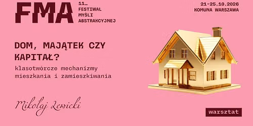 Dom, maj\u0105tek czy kapita\u0142? Klasotw\u00f3rcze mechanizmy mieszkania i zamieszkiwania | 11. FMA
