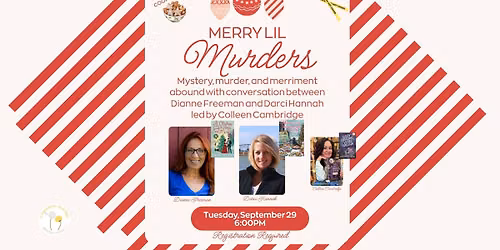 Merry Lil Murders: Dianne Freeman and Darci Hannah in conversation with Colleen Cambridge
