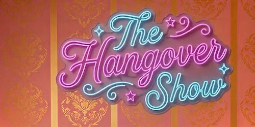 THE HANG OVER SHOW