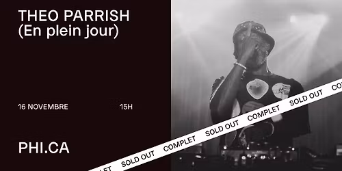 [COMPLET\/\/SOLD OUT] Theo Parrish (En plein jour)