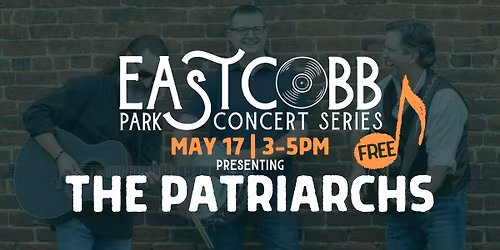 East Cobb Park Concert Series - The Patriarchs *FREE CONCERT*