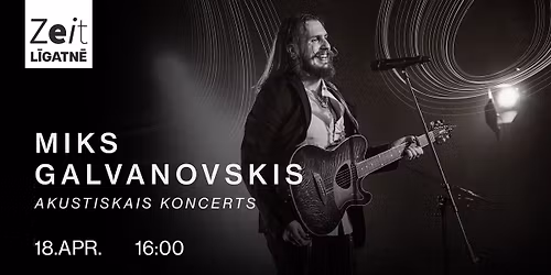 MIKS GALVANOVSKIS | Akustiskais koncerts | Zeit Rado\u0161ais Kvart\u0101ls
