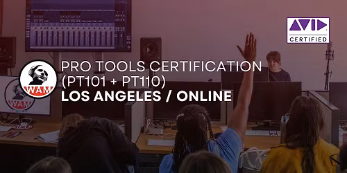 Fall Pro Tools Certification (PT101 + PT110), LA\/ONLINE