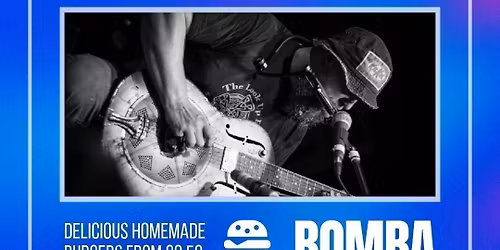 Blues &amp; Burgers | Big Joe Bone | 10.06.26 | Bomba Exeter