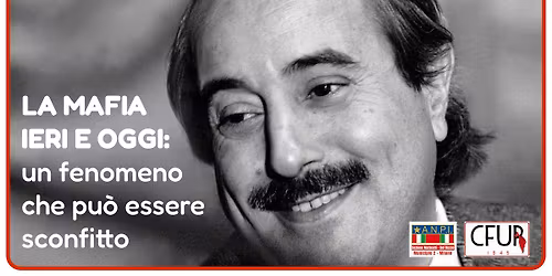 LA MAFIA IERI E OGGI: un fenomeno che pu\u00f2 essere sconfitto