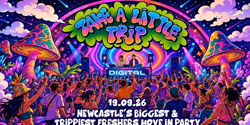 TAKE A LITTLE TRIP! \ud83c\udf44\ud83c\udf08\ud83d\udc98\ud83e\udd8b\ud83d\udcab NEWCASTLE'S ONLY SUPERCLUB DIGITAL | 3000+ STUDENTS | FRESHERS MOVE IN SATURDAY