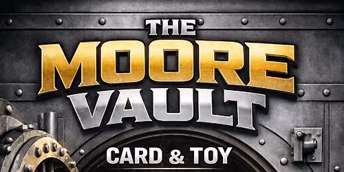 The Moore Vault Card Toy Collectible Show 