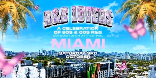 R&amp;B Lovers - Open-Air Festival - Saturday October 3rd - Wynwood Marketplace [TICKETS DROP THURSDAY 9AM!]