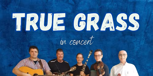 Friday Night Bluegrass: TRUE GRASS
