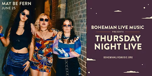Thursday Night Live featuring May Be Fern