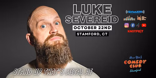 LUKE SEVEREID in Stamford, CT  \/ "Stand UP that's Metal AF"