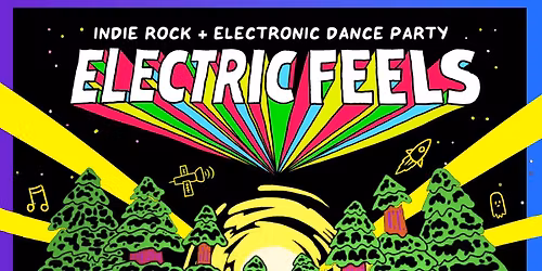 Electric Feels: Indie Rock + Electronic Dance Party (18+)