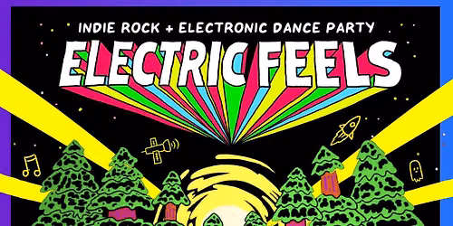 Electric Feels: Indie Rock + Electronic Dance Party (18+)