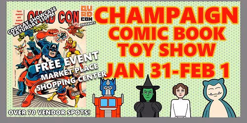 Champaign IL Comic, TCG Card, & Toy Show - Free Event @ Market Place Shopping Center Jan 31-Feb 1