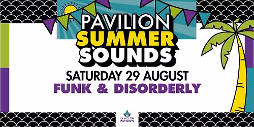 Pavilion Summer Sounds Funk & Disorderly
