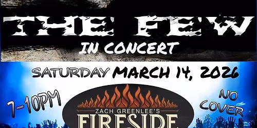 The FEW ROCKS Zach Greenlee's Fireside Lounge Saturday, March 14th!