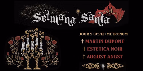 MARTIN DUPONT \u2020 ESTETICA NOIR \u2020 AUGUST ANGST @Setmana Santa 2026