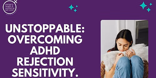 Unstoppable: Overcoming ADHD Rejection Sensitivity