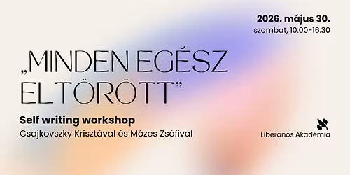 \u201eMinden eg\u00e9sz elt\u00f6r\u00f6tt\u201d \u2013 self writing workshop Csajkovszky Kriszt\u00e1val \u00e9s M\u00f3zes Zs\u00f3fival