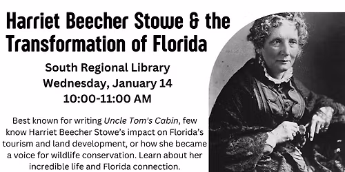 Harriet Beecher Stowe & the Transformation of Florida at South Regional Library
