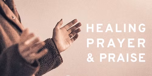 Healing, Prayer, & Praise