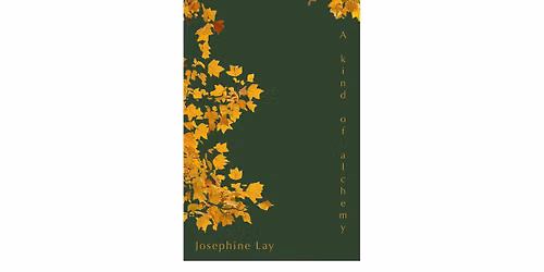 Josephine Lay - 'A kind of alchemy' Poetry Collection Launch