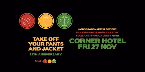 Blink 182 - Take Off Your Pants & Jacket 25 Year Anniversary 