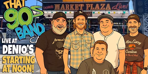 That 90's Band Live at Denios Market Plaza