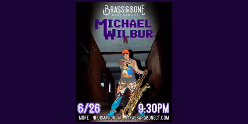 Michael Wilbur at Brass & Bone