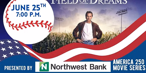 FIELD OF DREAMS \u26be\u2728 \ud83c\uddfa\ud83c\uddf8 Presented by Northwest Bank (America 250 Movies Series)