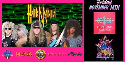 HairMania | Gun Lake Casino | 80's Hard Rock Tribute