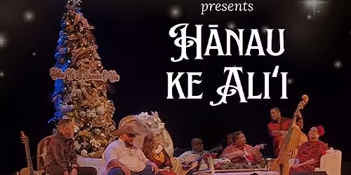 H\u0101lau N\u0101 Lei Kaumaka o Uka presents H\u0100NAU KE ALI\u02bbI, A King is Born