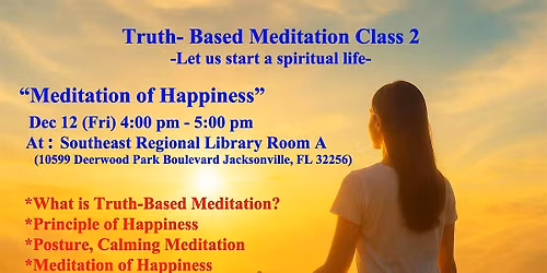 Truth-Based Meditation Class 2" Meditation of Happiness" 12\/12 (Fri)