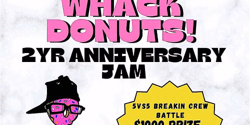 Whack Donuts 2yr Anniversary Jam