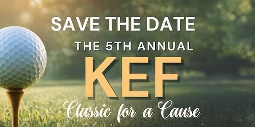 5th Annual KEF Classic for a Cause Golf Tournament!