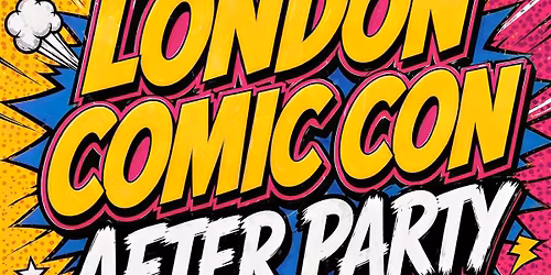 London Comic Con After Party