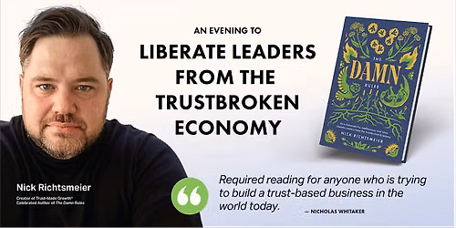 The Damn Rules: An Evening to Liberate Leaders from the Trustbroken Economy
