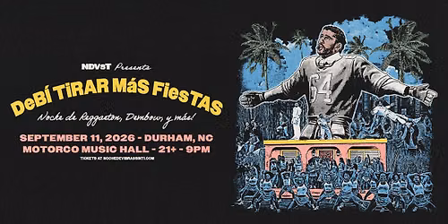DEB\u00cd TIRAR M\u00c1S FIESTAS - DURHAM (21+)