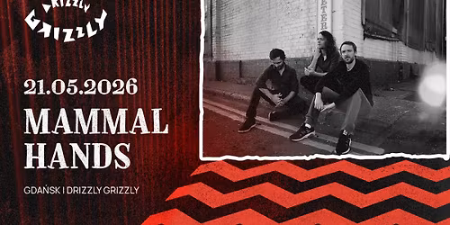 MAMMAL HANDS | 21.05.2026 | Drizzly Grizzly