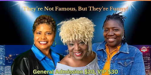 They're Not Famous, But They're Funny Comedy Show