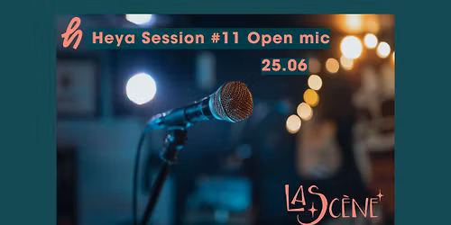 Heya Session #11 Open mic @La Sc\u00e8ne