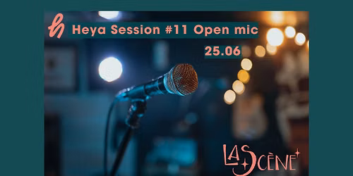 Heya Session #11 Open mic @La Sc\u00e8ne