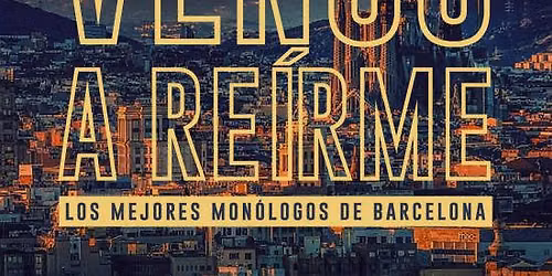 Vengo a Re\u00edrme en Barcelona
