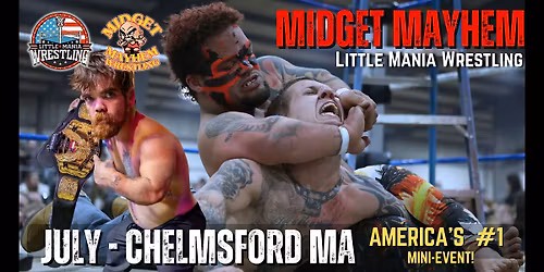 Chelmsford MA - Midget Mayhem \/ Little Mania Mini Wrestling! (Ages 16+)