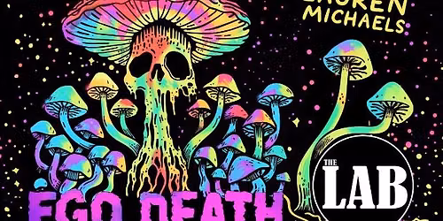 Ego Death ft. Lauren Michaels and more TBA